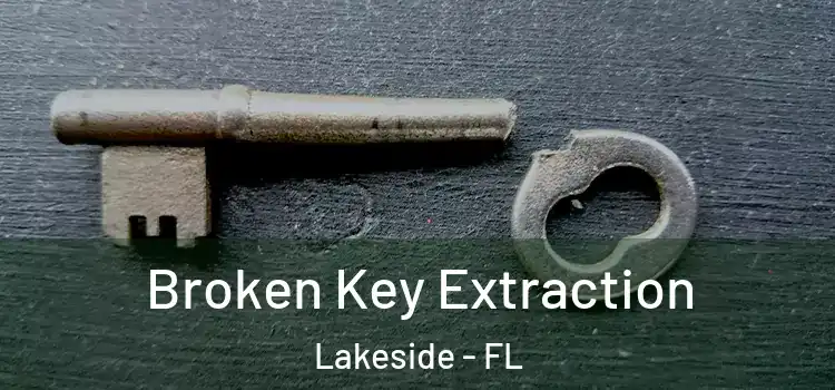 Broken Key Extraction Lakeside - FL