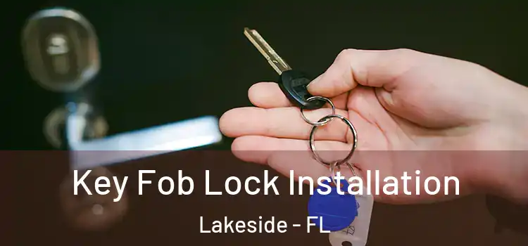 Key Fob Lock Installation Lakeside - FL