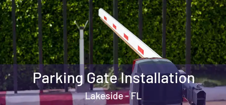 Parking Gate Installation Lakeside - FL