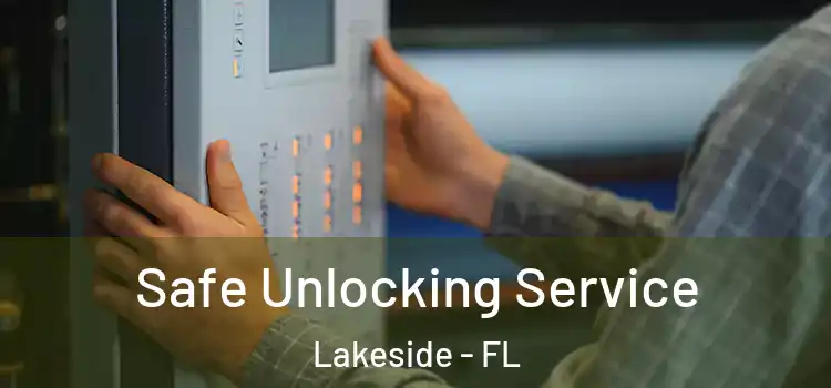 Safe Unlocking Service Lakeside - FL